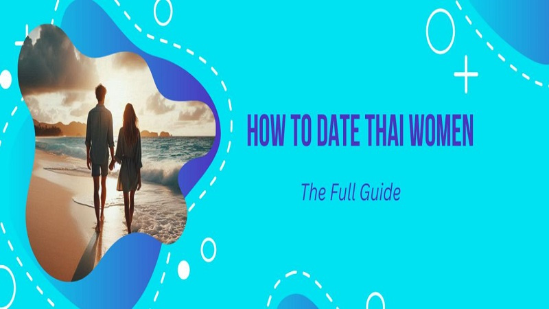 Full Guide to Dating Thai Women