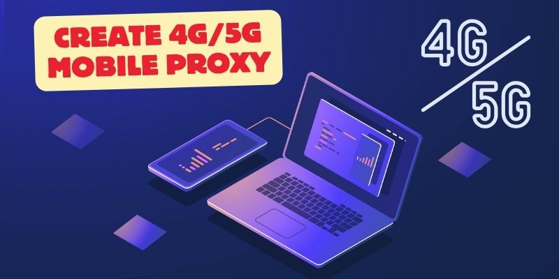 CREATE 4G 5G MOBILE PROXY