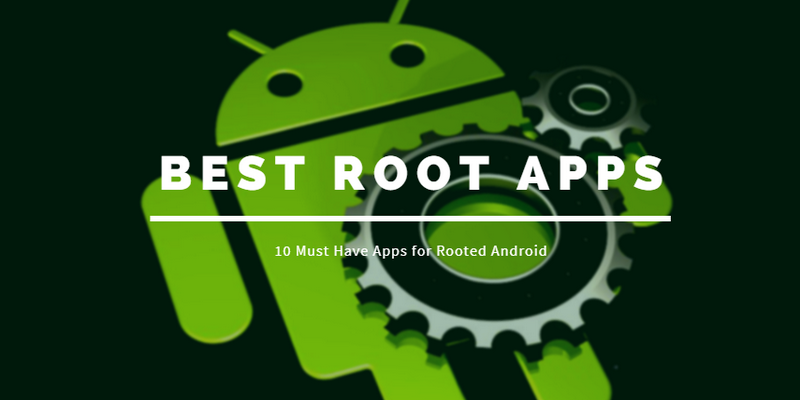Best root Apps for Rooted Android