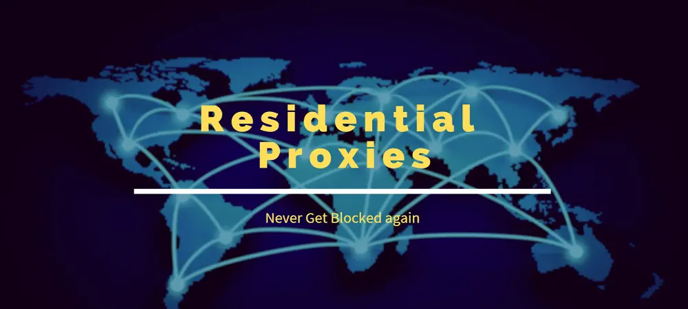 Residential Proxies Never Get Blocked again