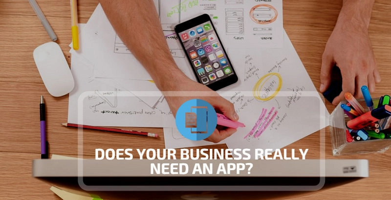 DOES YOUR BUSINESS REALLY NEED AN APP