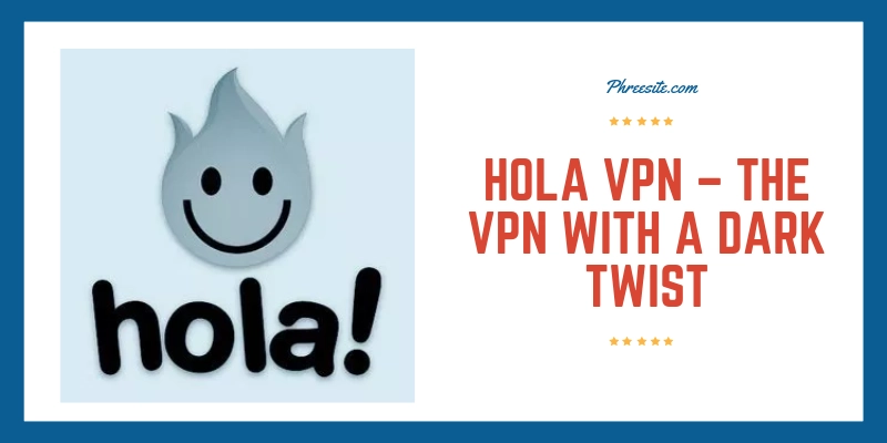 What is Hola VPN - Gudie to Hola VPN