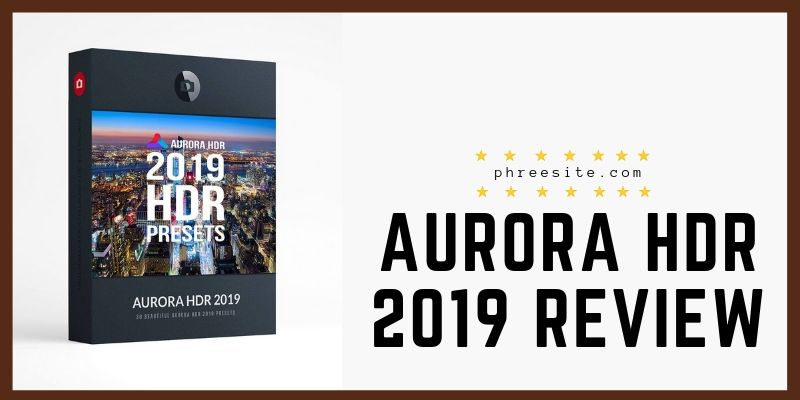 Aurora HDR 2019 Review