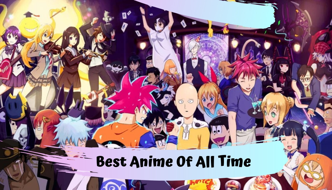 Best Anime Of All Time (Most Popular Anime of All Time) 
