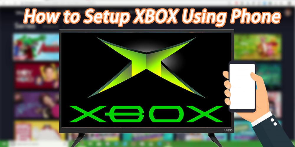 how to setup XBOX using phone
