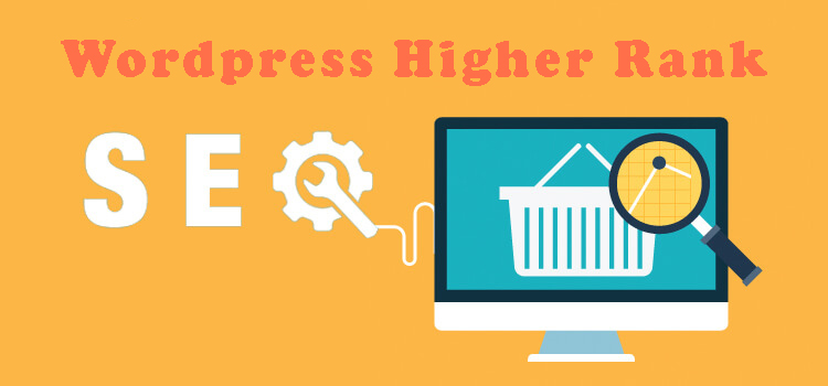 How to Make Your Wordpress Site Get Higher Rank