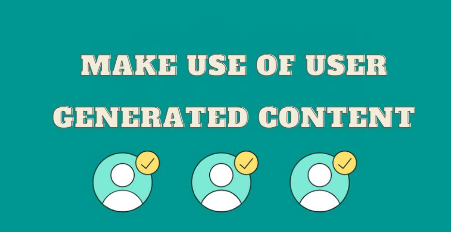 Make Use of User Generated Content