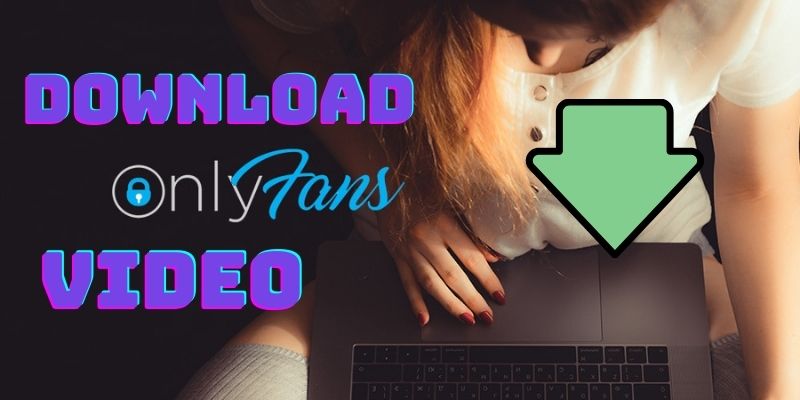 How to Download OnlyFans Video