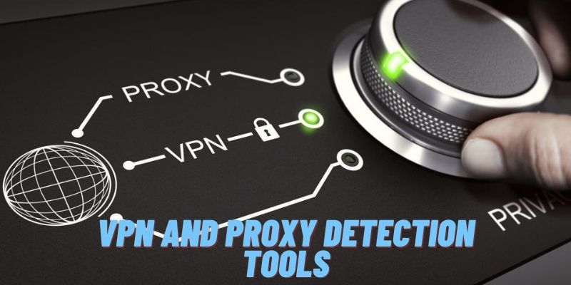 VPN and Proxy Detection Tools