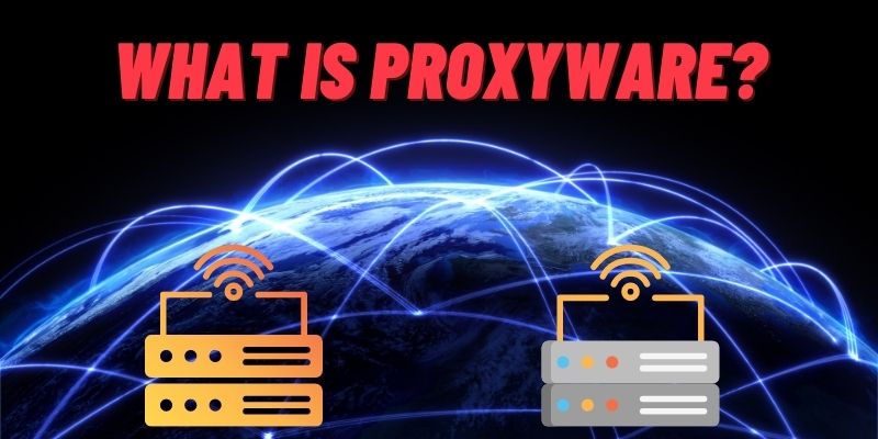 What is Proxyware