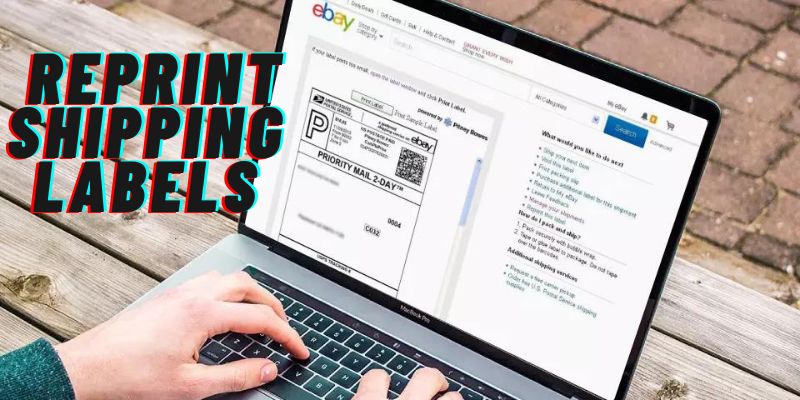 How to Reprint Shipping Labels on eBay